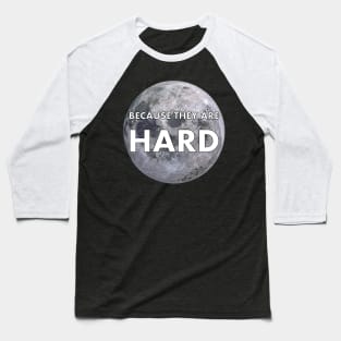 Because they are Hard Baseball T-Shirt